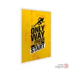 Headlinerlite poster display featuring the quote "the only way to finish is to start"